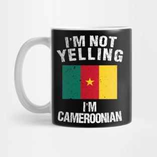 I'm Not Yelling I'm Cameroonian Mug